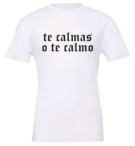TE CALMAS O TE CALMO